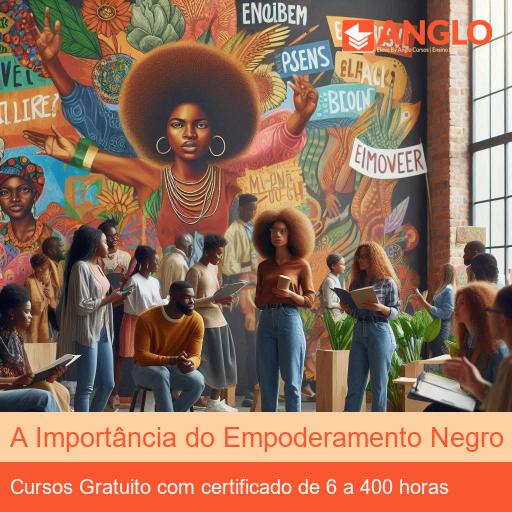 A Importância do Empoderamento Negro